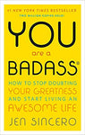 You Are a Badass: How to Stop Doubting Your Greatness and Start Living an Awesome Life