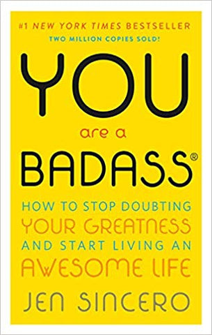 You Are a Badass: How to Stop Doubting Your Greatness and Start Living an Awesome Life