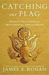 Catching Our Flag: Behind the Scenes of a Presidential Impeachment